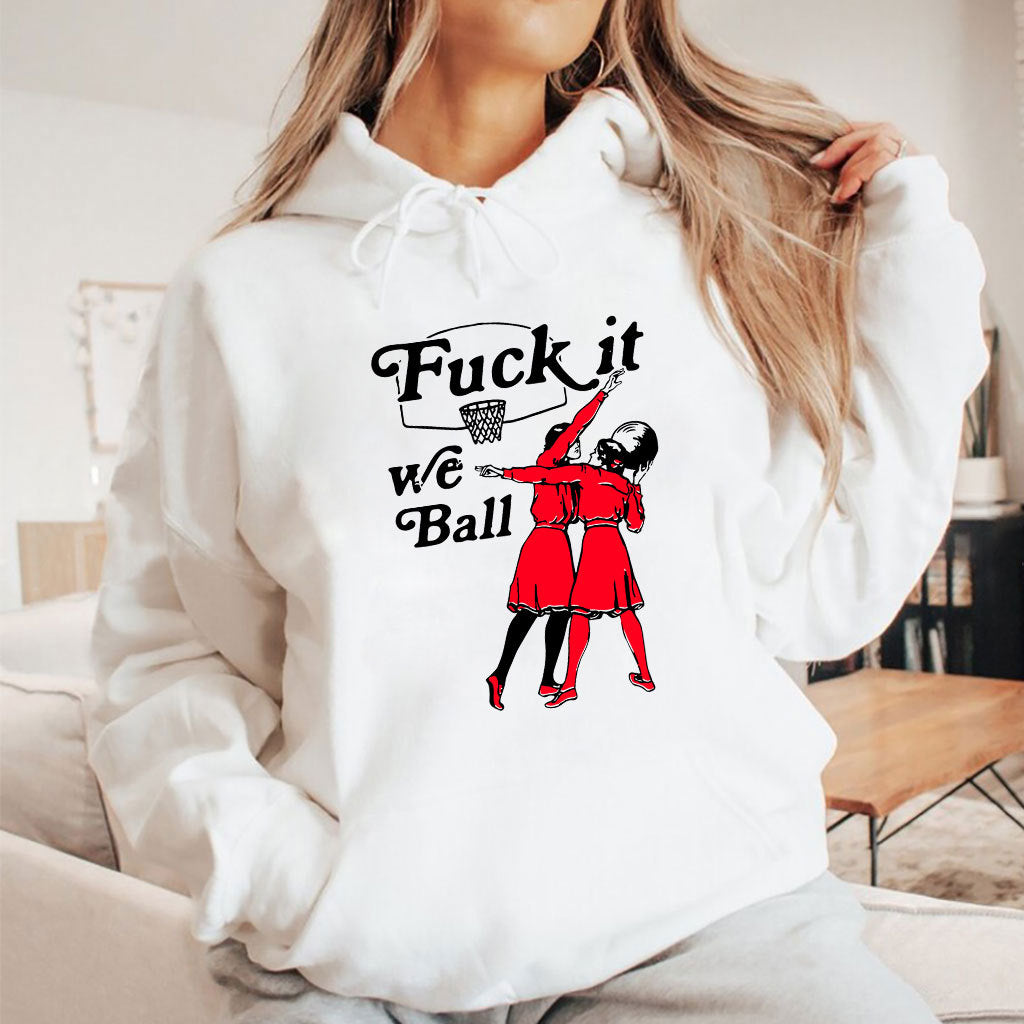 Fuck It We Ball Basketball T Shirt