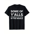 "Funny 'Some Y'Alls Cornbread Ain'T Done Middle' Cotton Black White Print Relaxed Fit Round Neck Casual " Made USA T-Shirts
