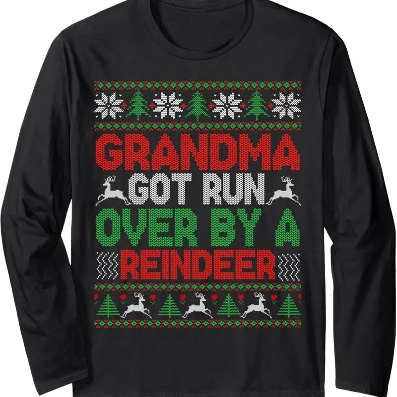 Funny Grandma Got Run Over Reindeer Ugly Long Sleeve T-Shirts
