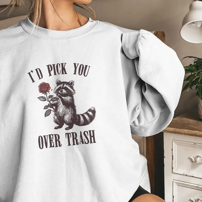 Funny Raccoon Valentines I Pick You Over Trash Shirt Sarcastic Valentines Cute Raccoon Shirts Humorous Valentine T-Shirts