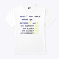 Funny SQL Enthusiasts Programmers Select From GIRLS Query Shirt