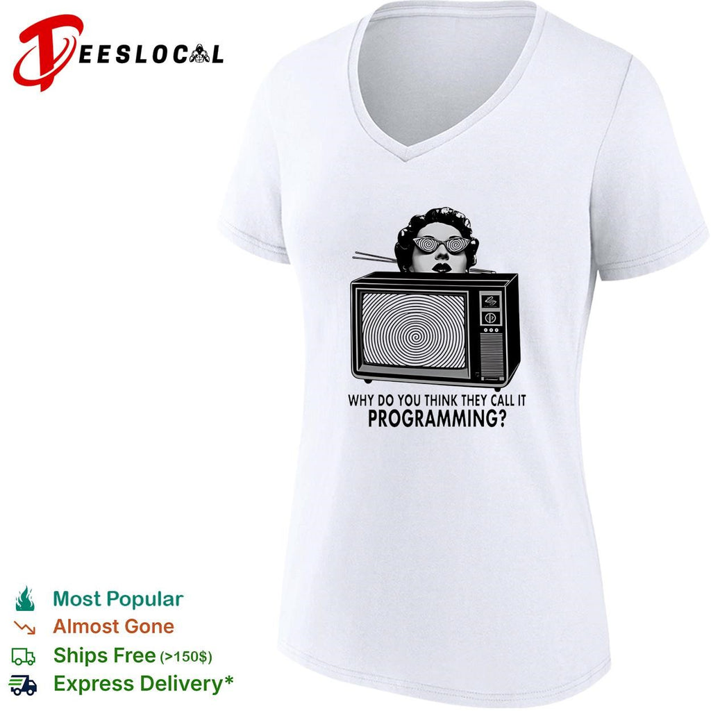 Girl why do you think they call it programming shirt