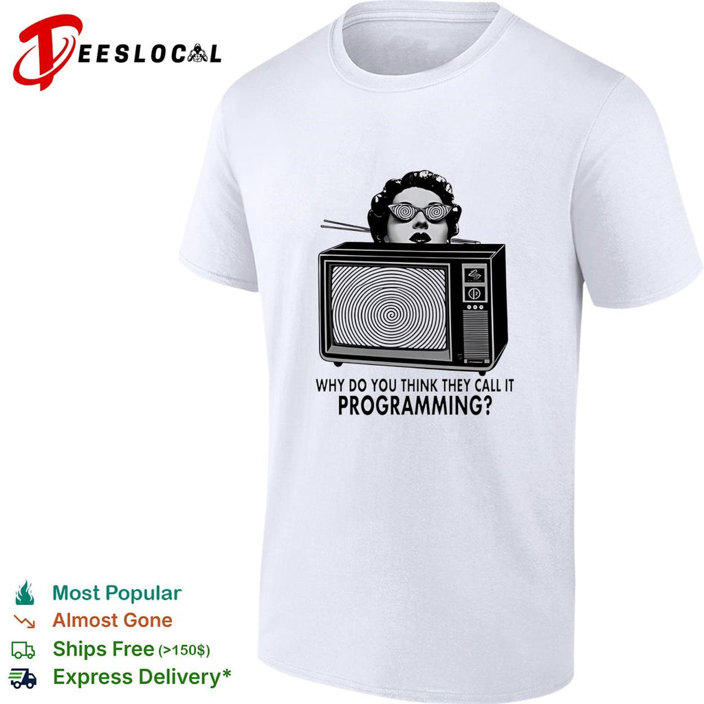 Girl why do you think they call it programming shirt