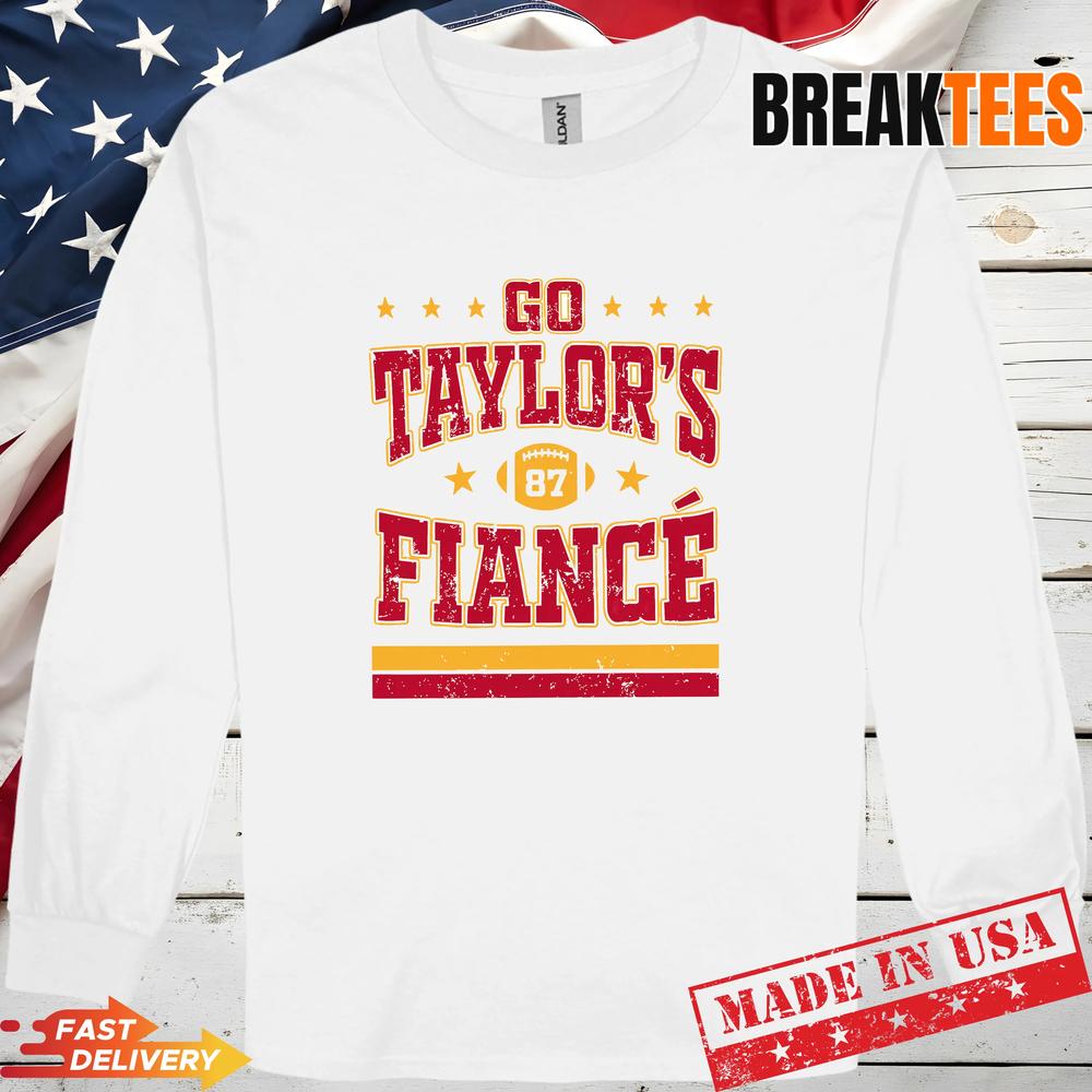 Go Taylors Fiance Gift for Chiefs Fans Shirt