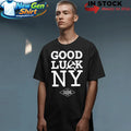Good Luck NY Tucker Carlson Shirt