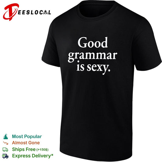 Good grammar is sexy elegant serif typography statement shirt