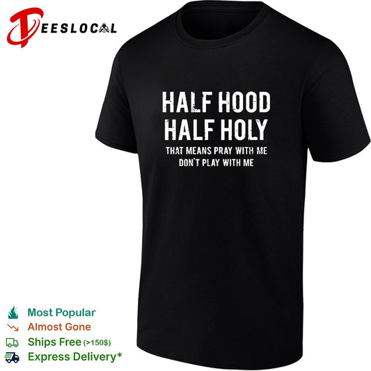 Half hood half holy pray with me don’t play with me bold text shirt