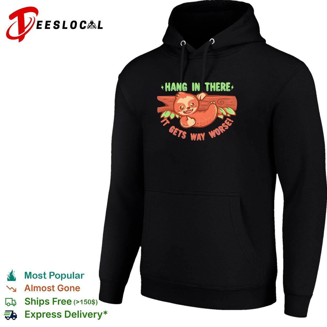 Hang in there it gets way worse cute sloth on branch dark humor shirt