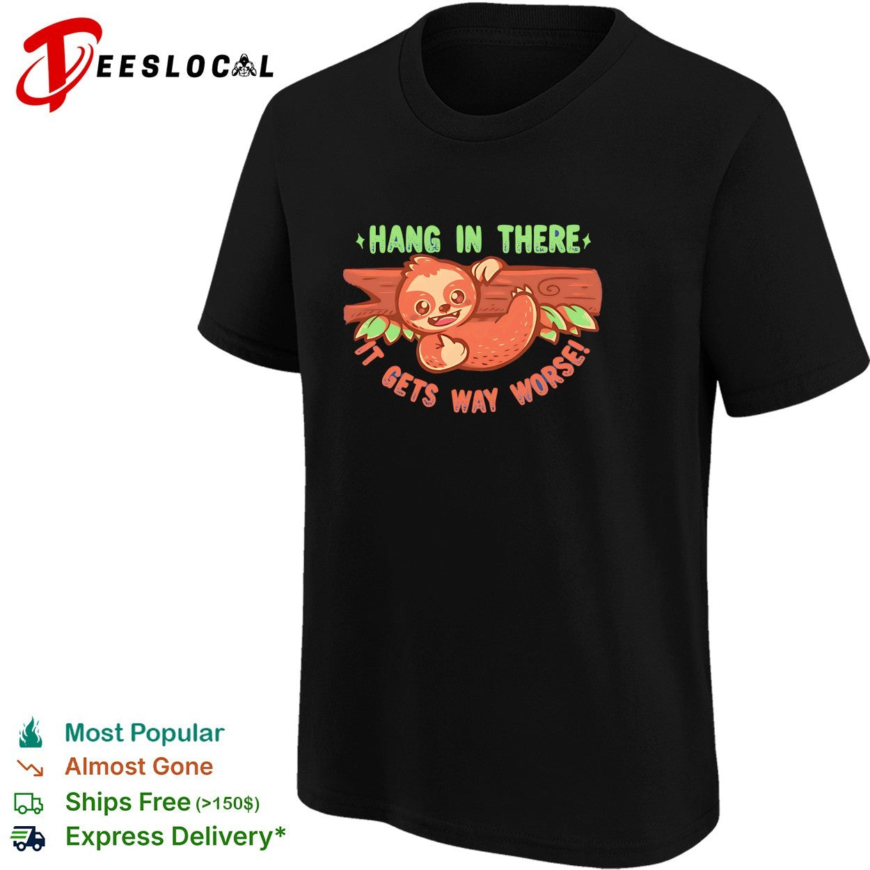Hang in there it gets way worse cute sloth on branch dark humor shirt