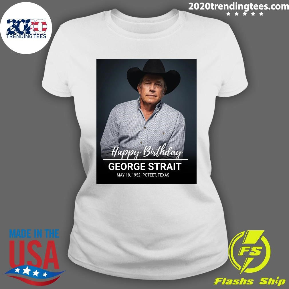 Happy 74th birthday to the King of Country Music, George Strait Shirt