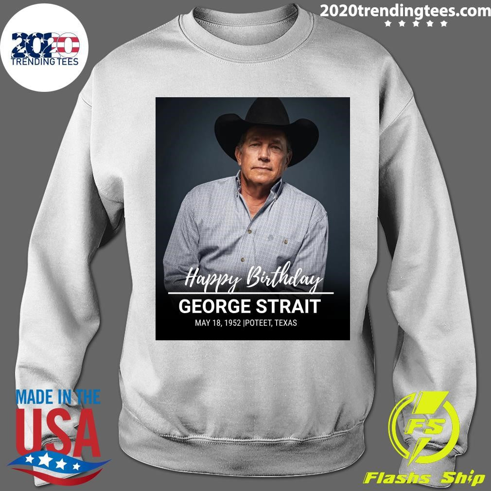 Happy 74th birthday to the King of Country Music, George Strait Shirt