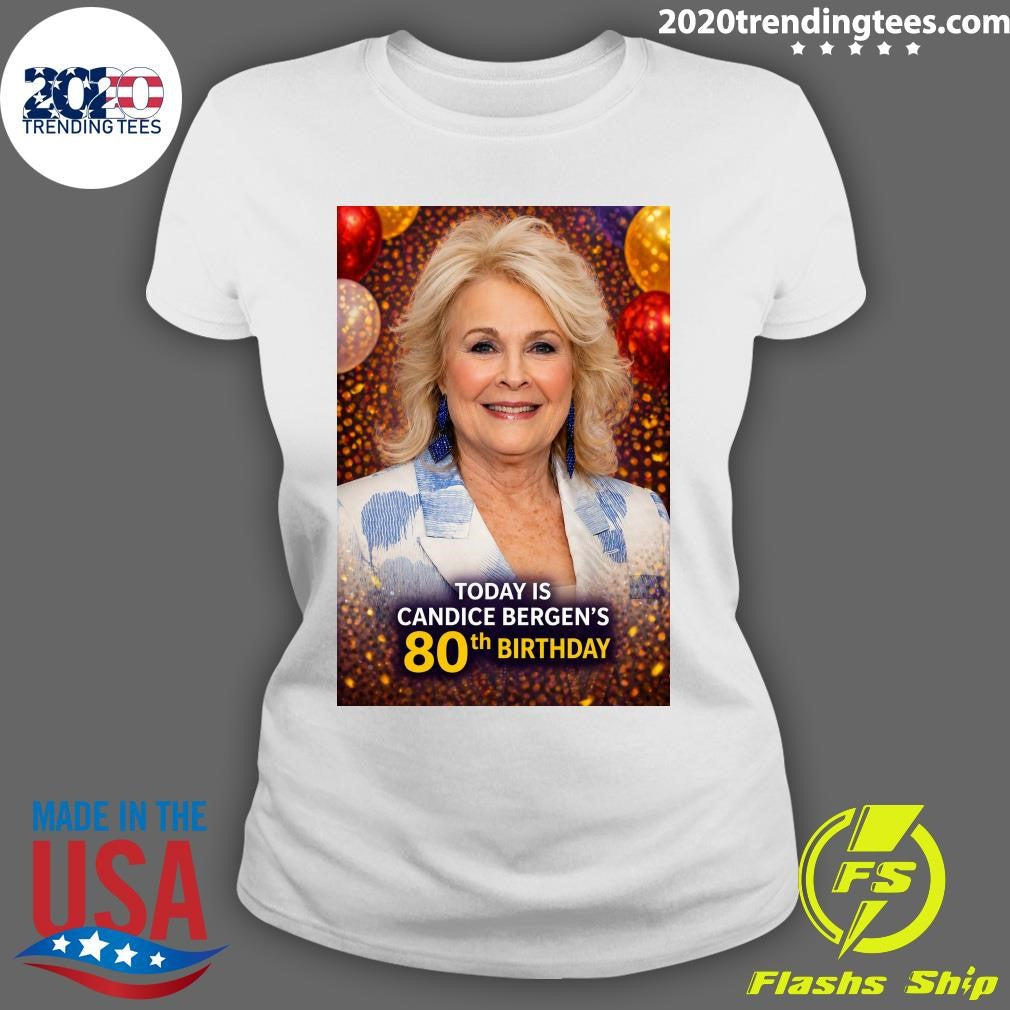 Happy 80th Birthday to Candice Bergen Shirt