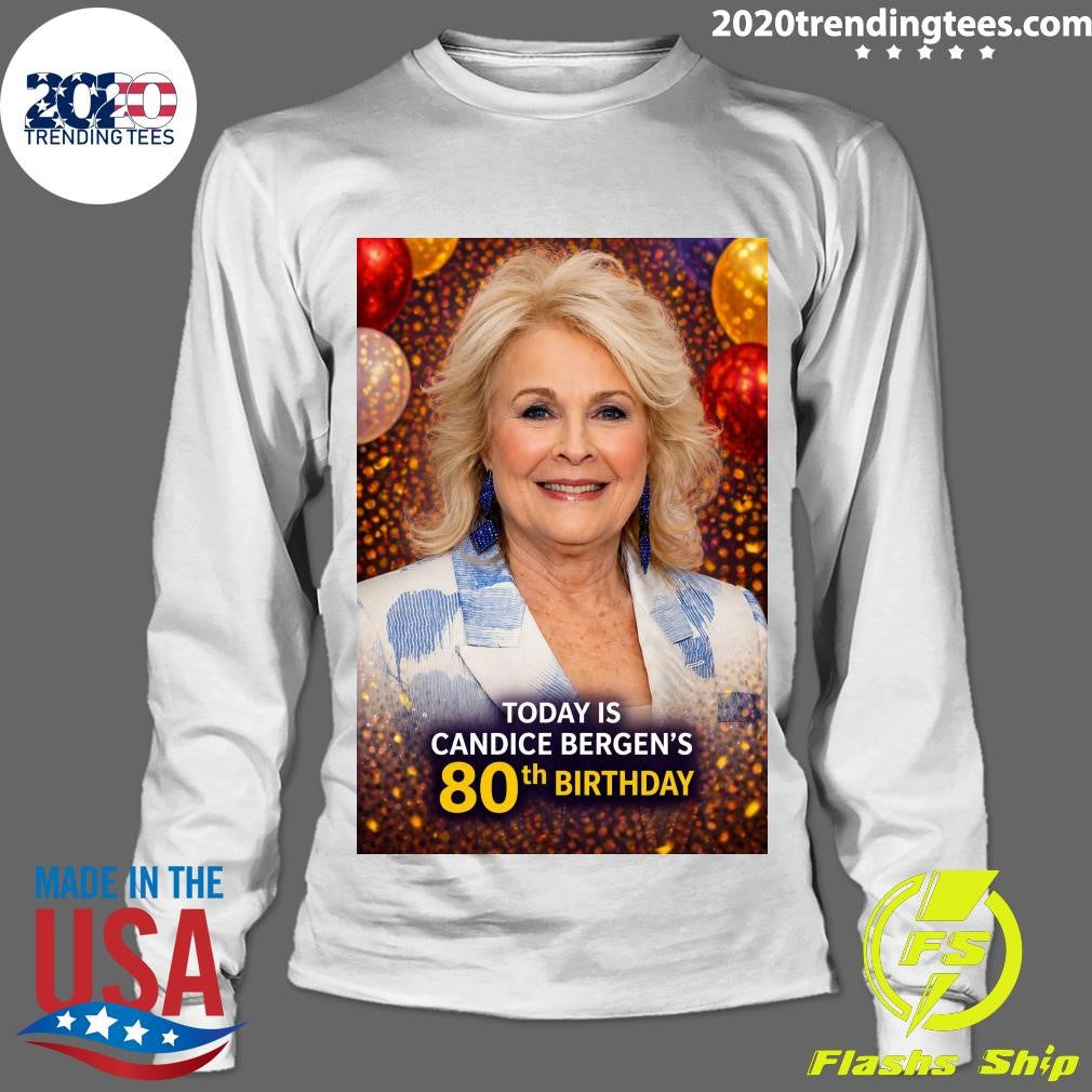 Happy 80th Birthday to Candice Bergen Shirt