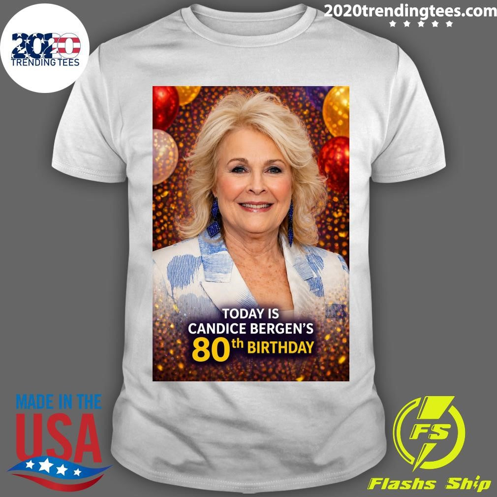 Happy 80th Birthday to Candice Bergen Shirt