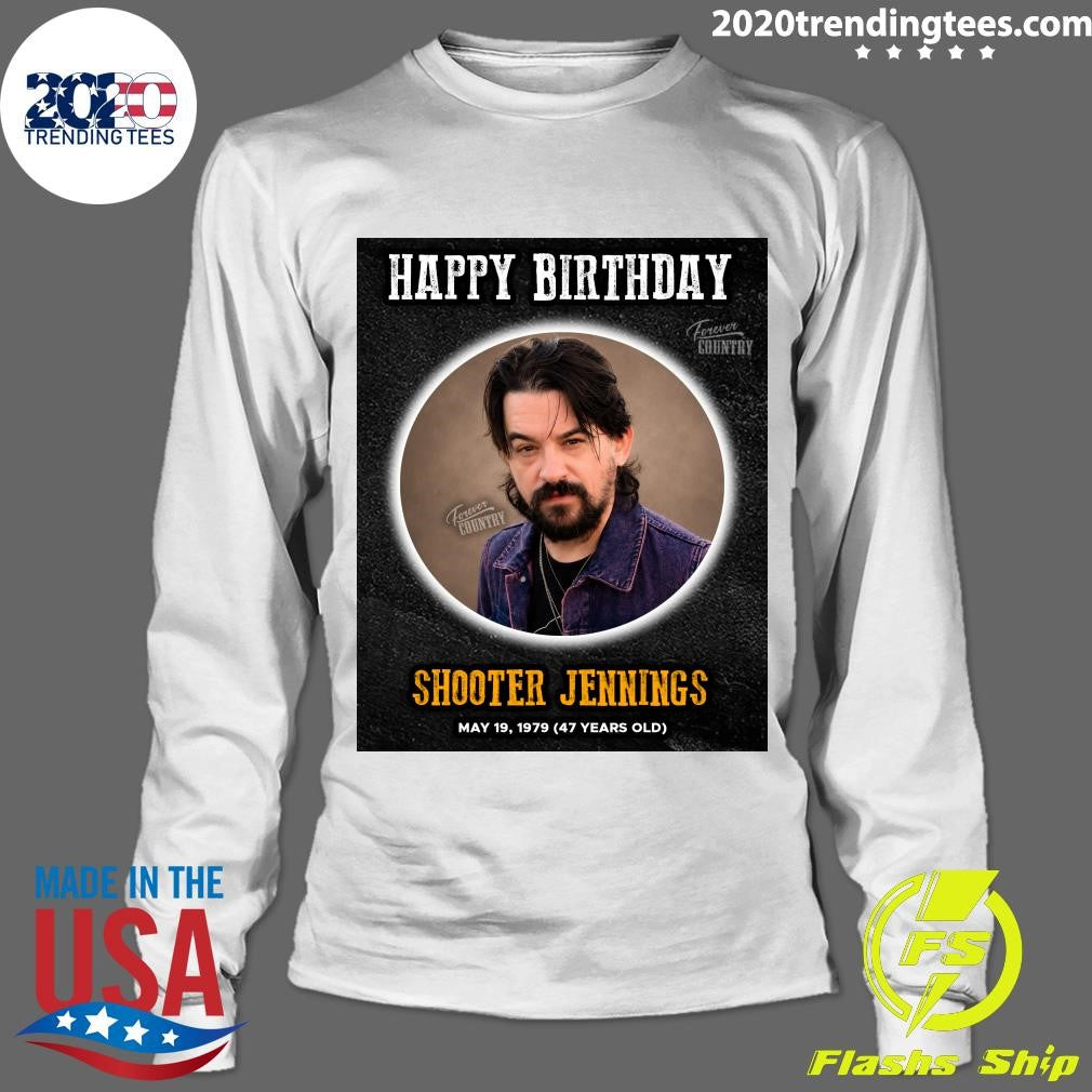 Happy Birthday Shooter Jennings 47 Years Old May 19, 1979 Shirt