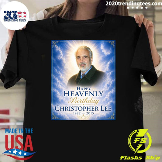 Happy Heavenly Birthday To The Unforgettable Christopher Lee 1922-2015 Shirt