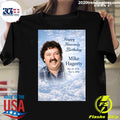 Happy Heavenly Birthday to Mike Hagerty Shirt