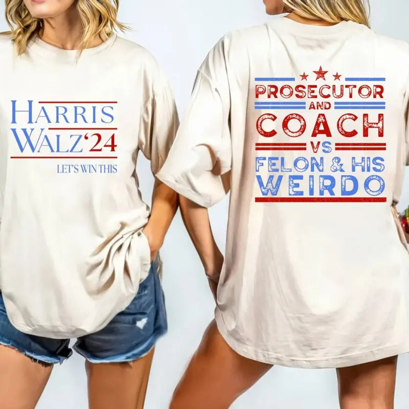 Harris Walz 2024 Prosecutor Coach Vs Felon His Weirdo Democrat'S Shirt Harris 2024 Election Team Kamalla Short Sleeve Shirt Casual T-Shirts