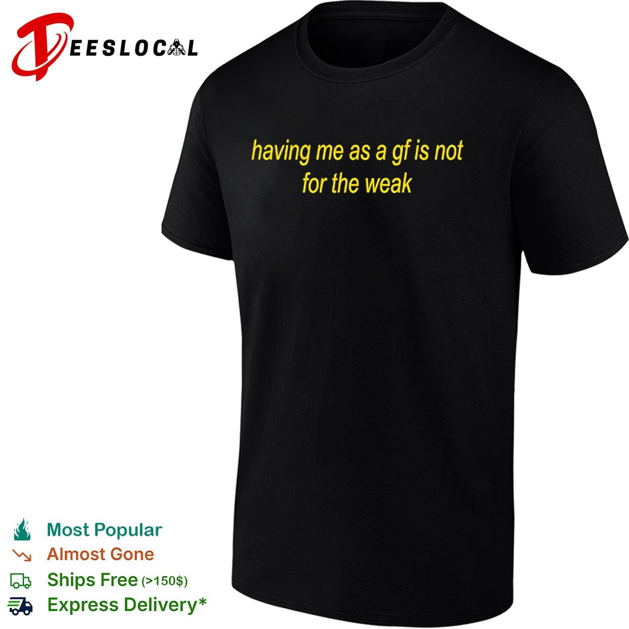 Having me as a gf is not for the weak shirt