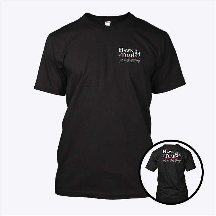 Hawk Tuah 24 Spit On That Thang T Shirt