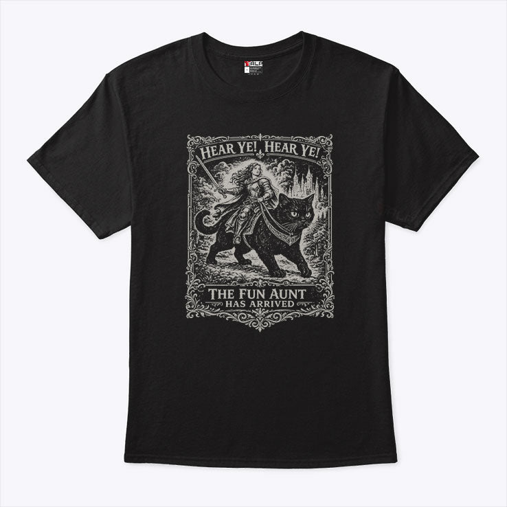 Hear Ye Hear Ye The Fun Aunt Has Arrived T Shirt