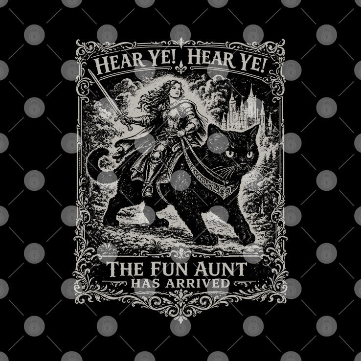Hear Ye Hear Ye The Fun Aunt Has Arrived T Shirt