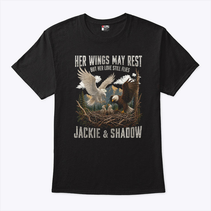 Her Wings May Rest But Her Love Still Flies Jackie & Shadow Bald Eagle T Shirt