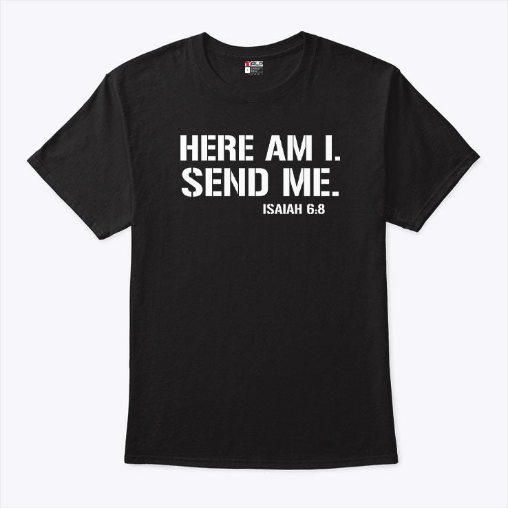 Here Am I Send Me Isaiah 6:8 T Shirt