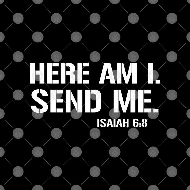Here Am I Send Me Isaiah 6:8 T Shirt