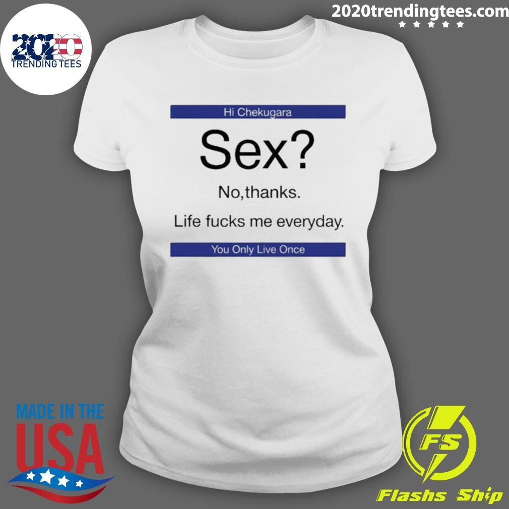 Hi Checkugara Sex No Thanks Shirt
