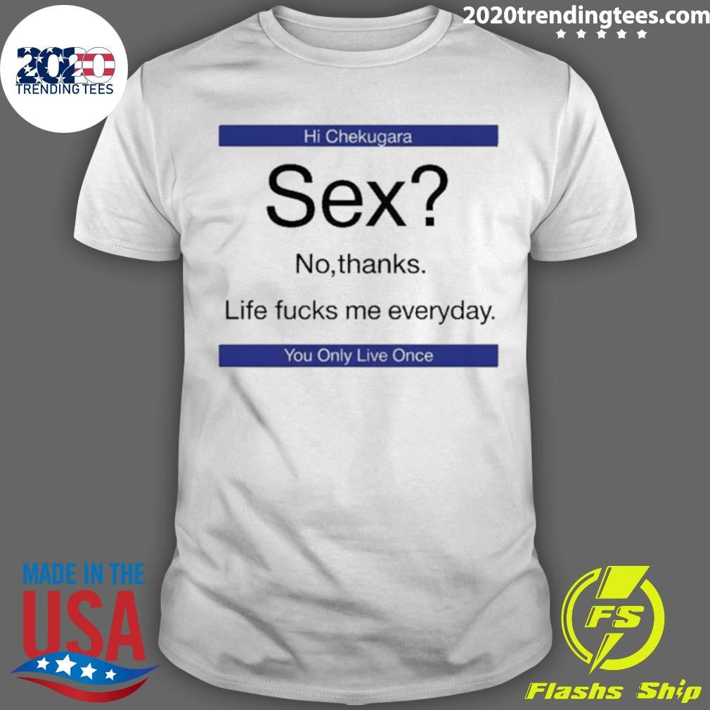 Hi Checkugara Sex No Thanks Shirt