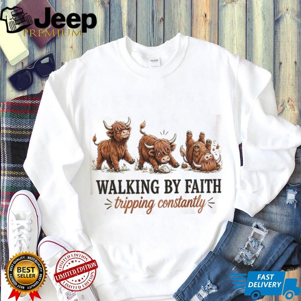 Highland Cow Walking By Faith Tripping Constantly Shirt