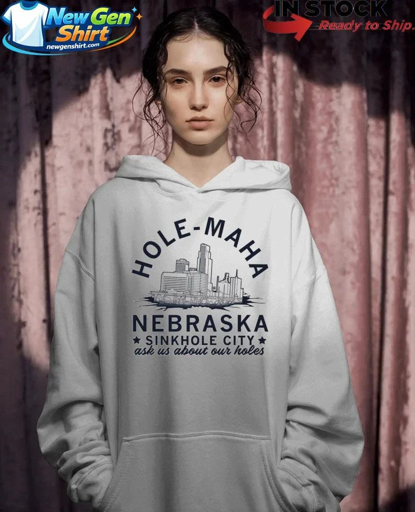 Hole-Maha Nebraska Sinkhole City Ask Us About Our Hole Shirt