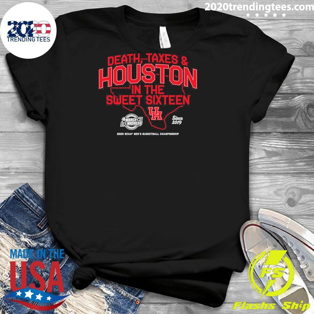 Houston Cougars MBB Death, Taxes and Houston In The Sweet Sixteen Shirt