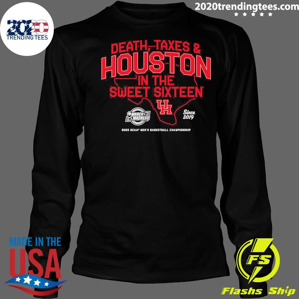 Houston Cougars MBB Death, Taxes and Houston In The Sweet Sixteen Shirt