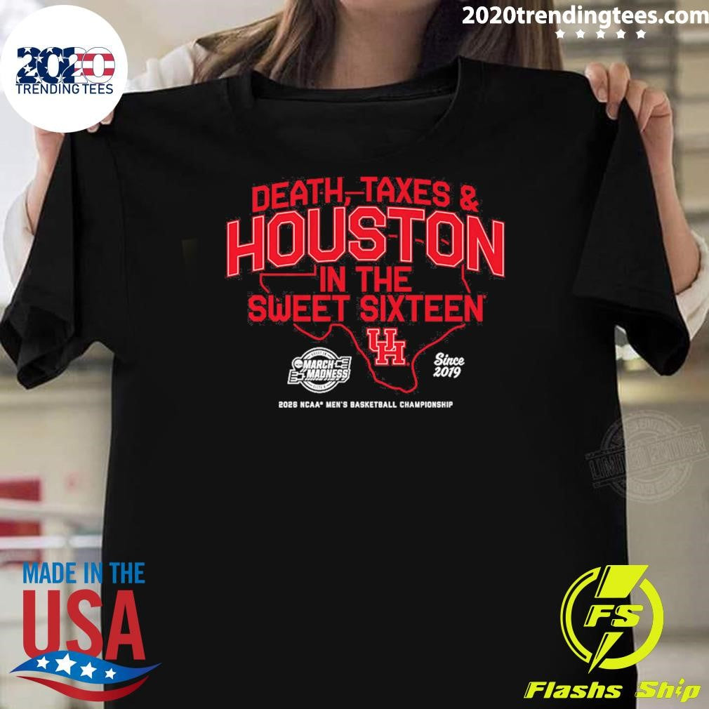 Houston Cougars MBB Death, Taxes and Houston In The Sweet Sixteen Shirt