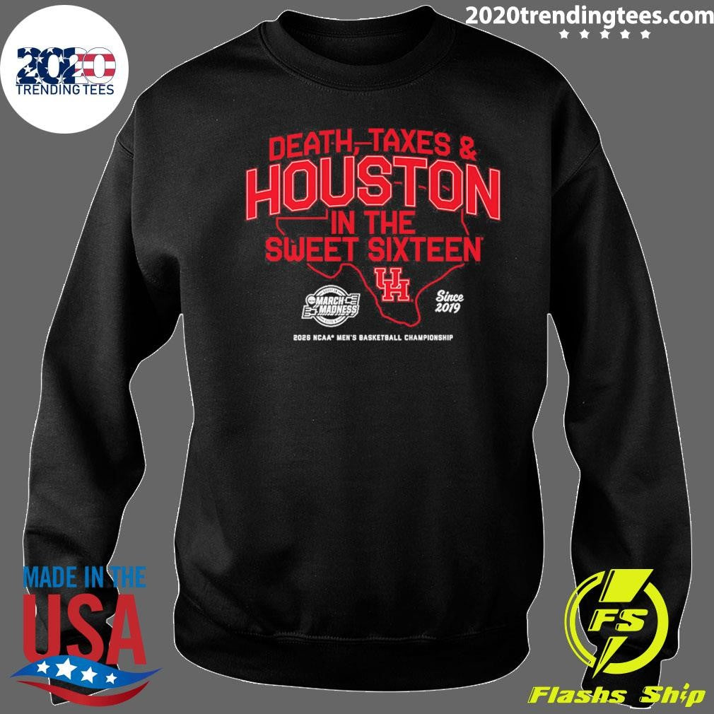 Houston Cougars MBB Death, Taxes and Houston In The Sweet Sixteen Shirt