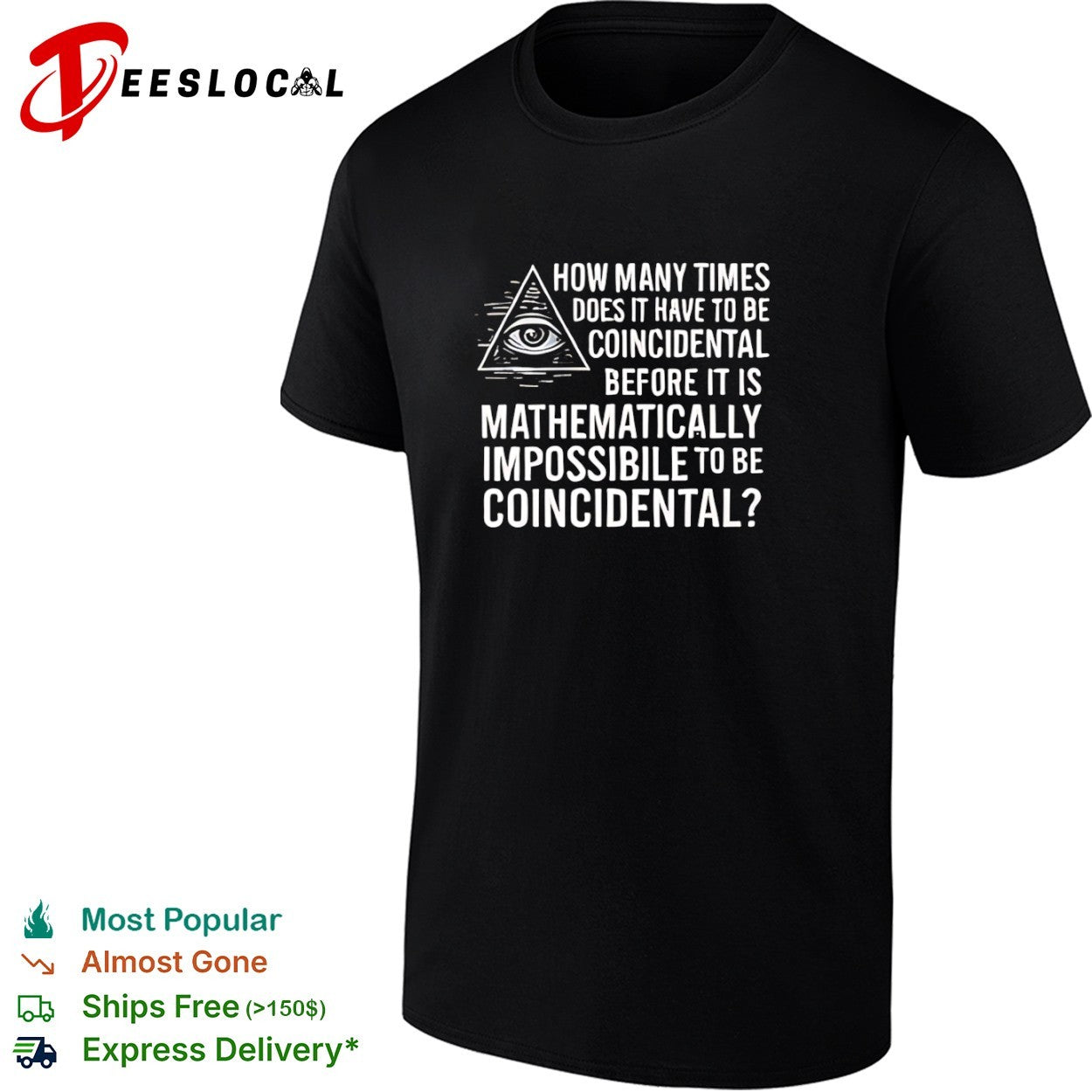How many times does it have to be coincidental before it is mathematically impossible shirt