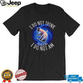 I Do Not Think Therefore I Do Not Am Galaxy Cat shirt