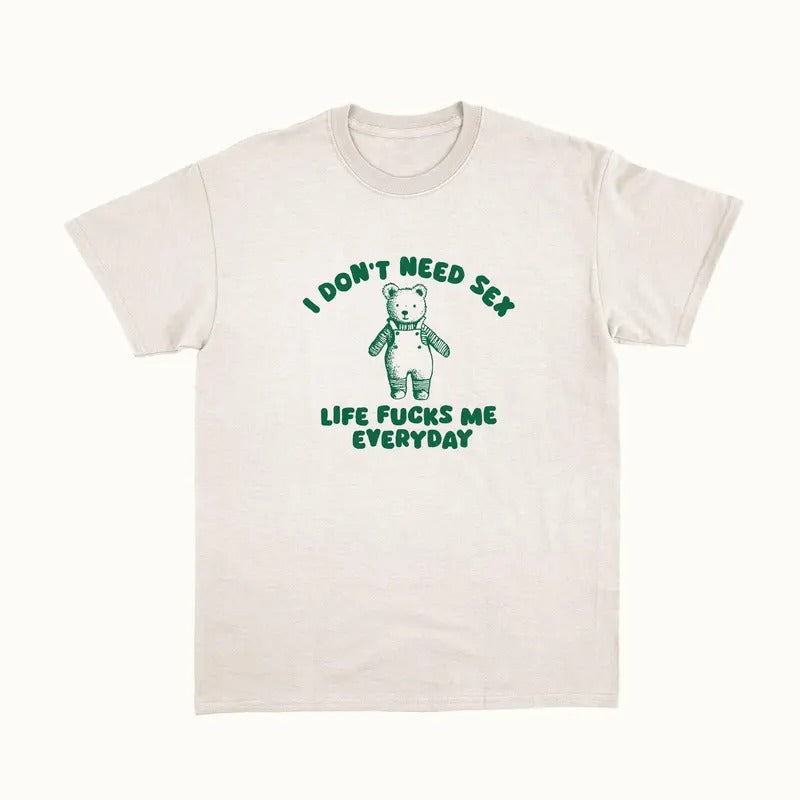 I Don'T Need S*X T-Shirts