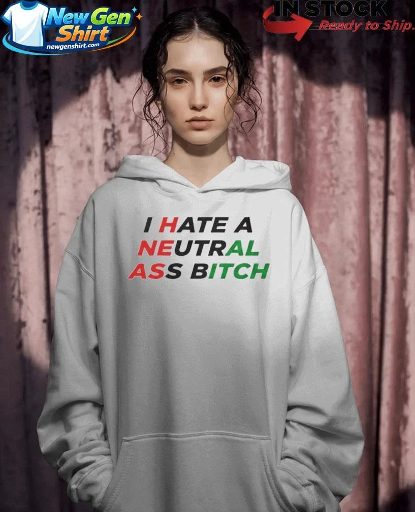 I Hate A Neutral Ass Bitch Iran Shirt