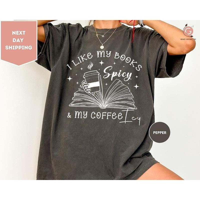 I Like My Books Spicy My Coffee Icy Shirt Spicy Books Shirt Iced Coffee Shirt Book Lover Shirt Smut Lovers T-Shirts