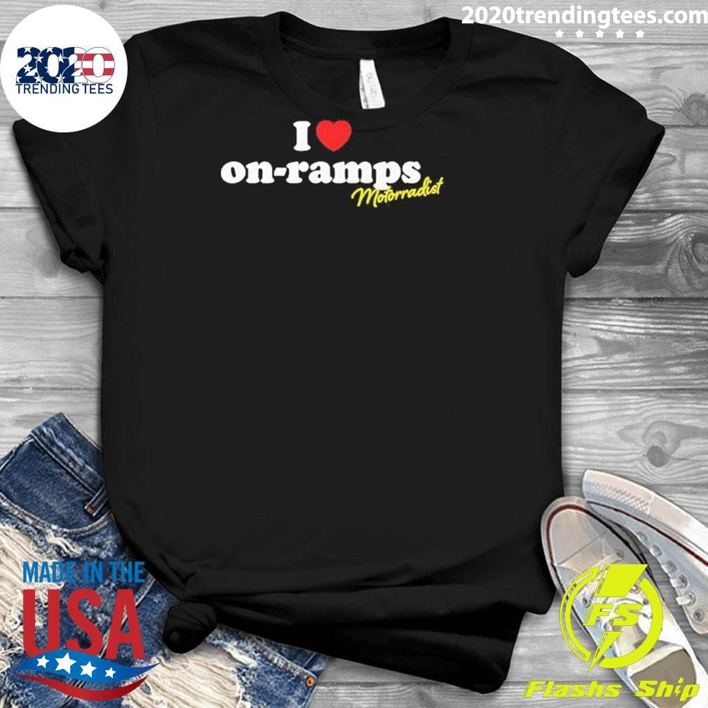 I Love Onramps Shirt