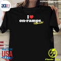 I Love Onramps Shirt