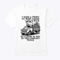 I Make A Penny My Boss Makes A Buck So I Crank My Hog In The Company Truck Shirt