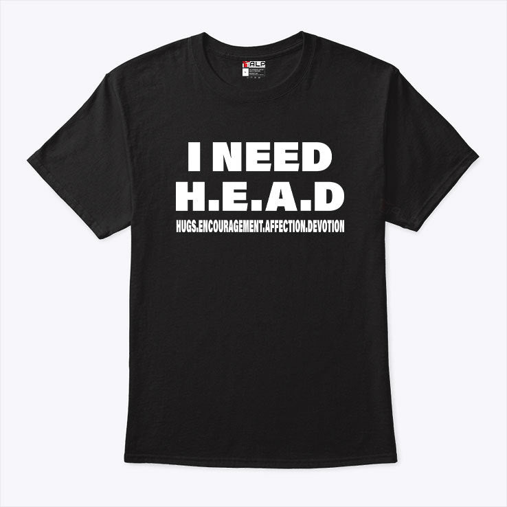 I Need HEAD Hugs Encouragement Affection Devotion Shirt