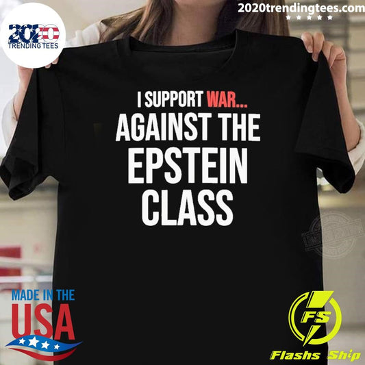 I Support War Against The Epstein Class Shirt