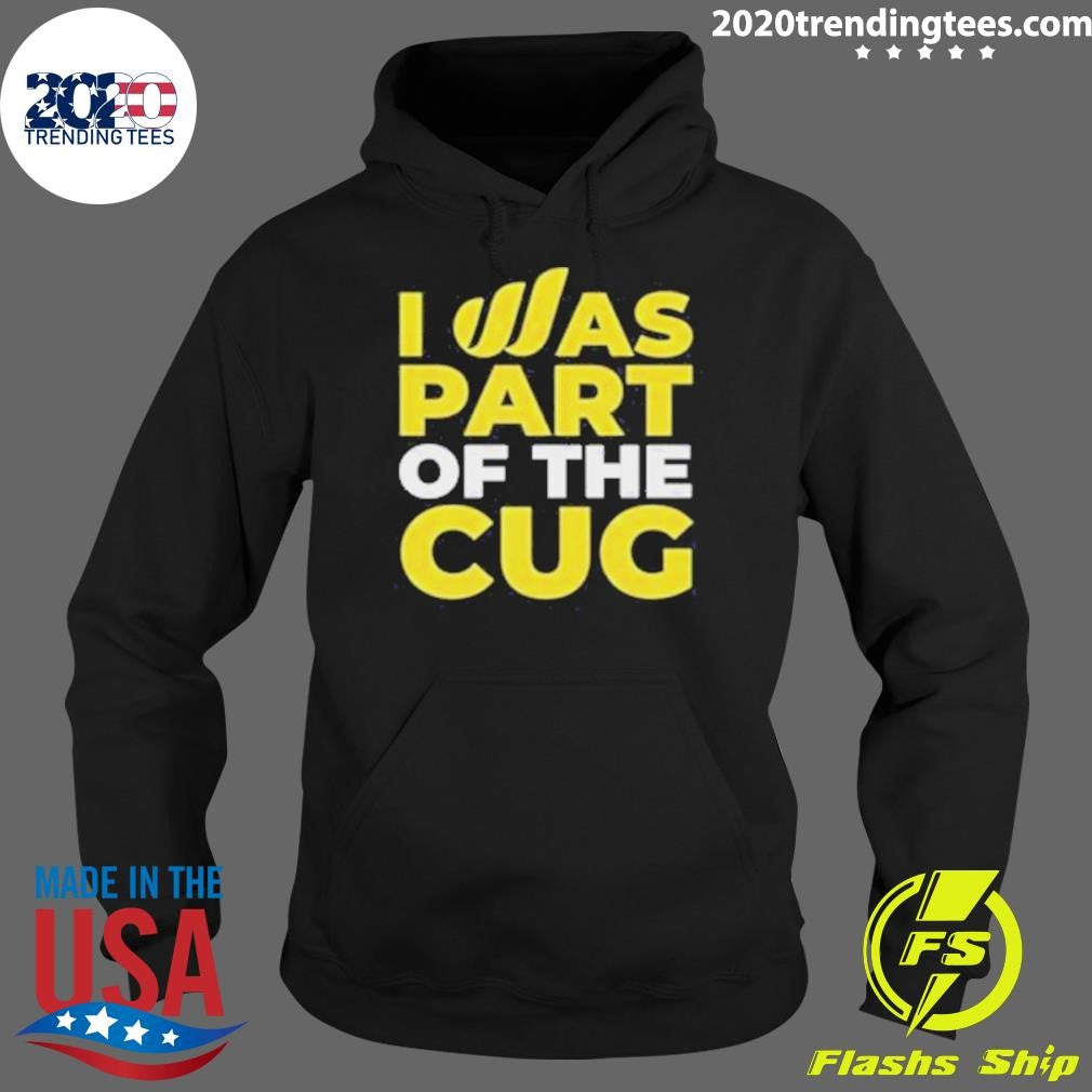 I Was Part Of The Cug Shirt