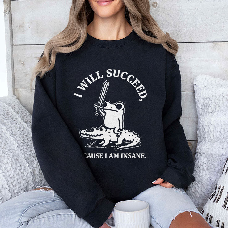 I Will Succeed Because I Am Insane Frog Crocodile T Shirt