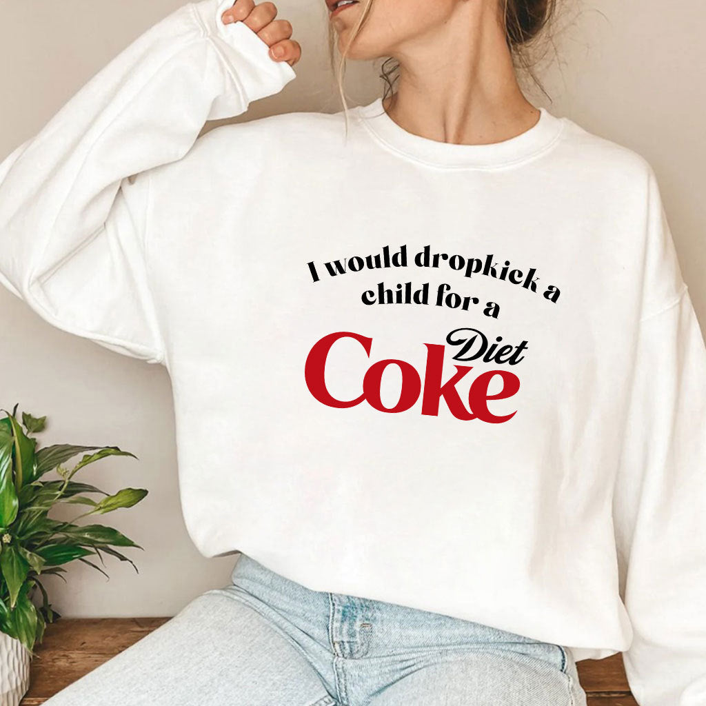 I Would Dropkick A Child For A Diet Coke T Shirt